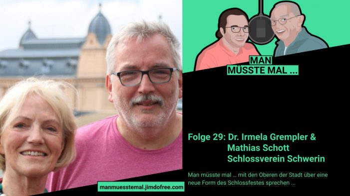 Schwerin: „Man müsste mal…“ – Podcast Folge 29 mit Dr. Irmela Grempler und Mathias Schott